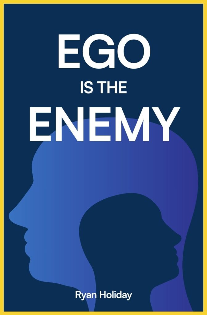 Ego is the Enemy